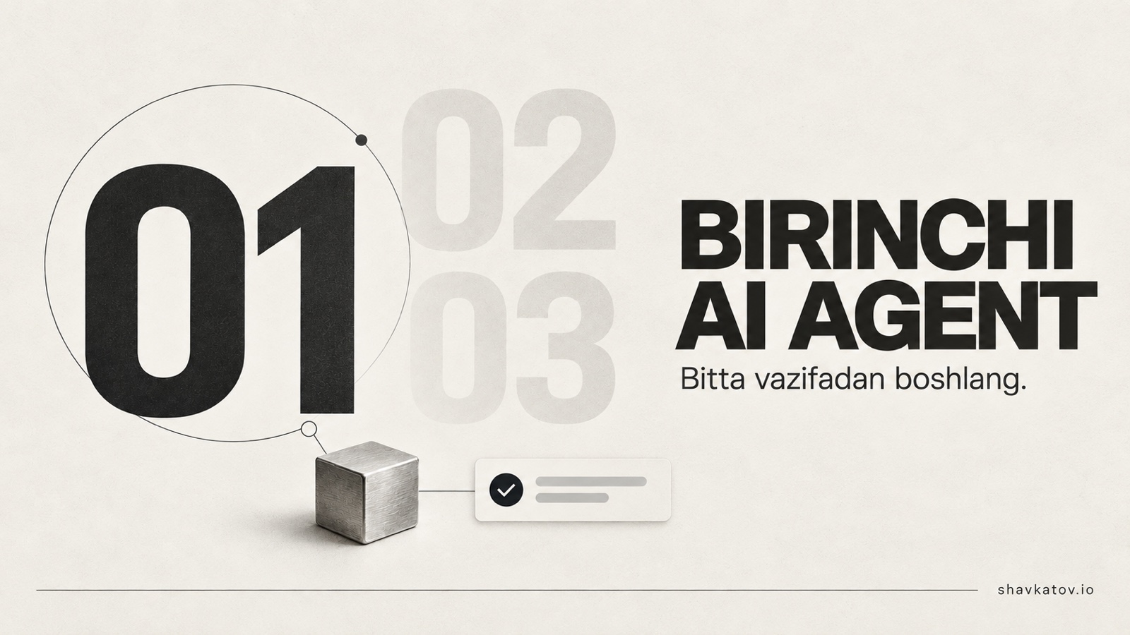 Birinchi AI agentni qanday yaratish mumkin: bitta vazifadan boshlaymiz